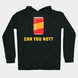 Can You Not? Hoodie